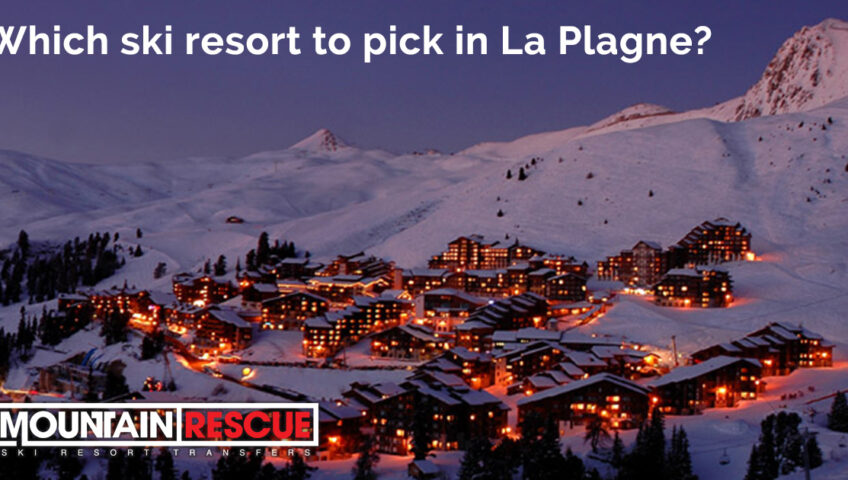 Which ski resort to pick in La Plagne?