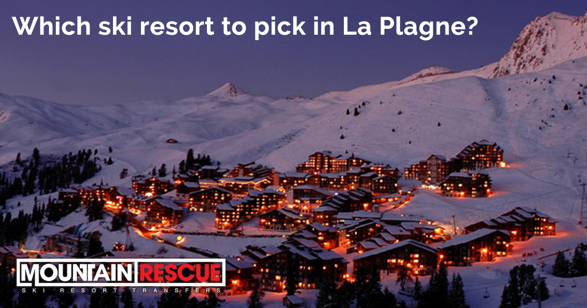 Which ski resort to pick in La Plagne?